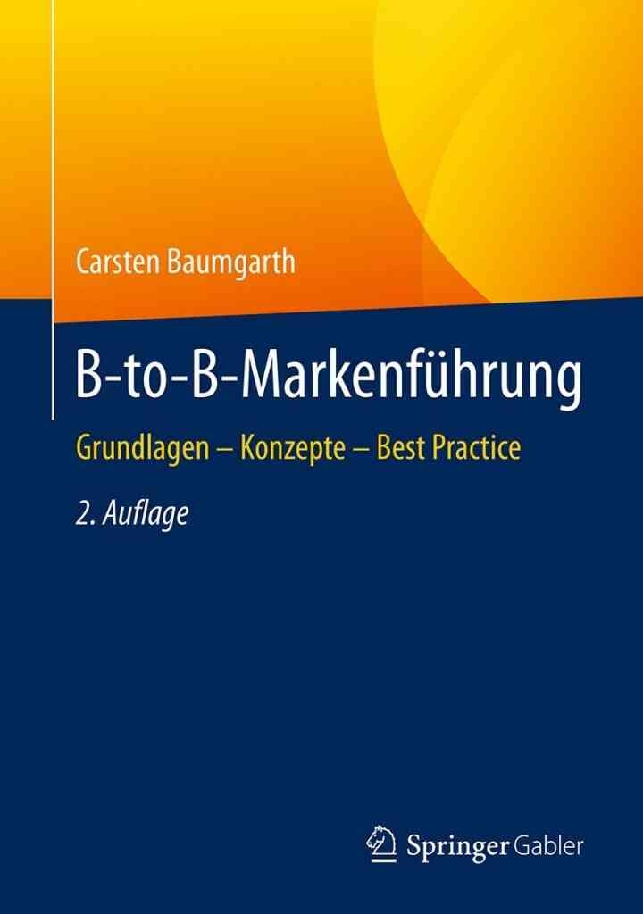 B-to-B-Markenführung: Grundlagen - Konzepte - Best Practice