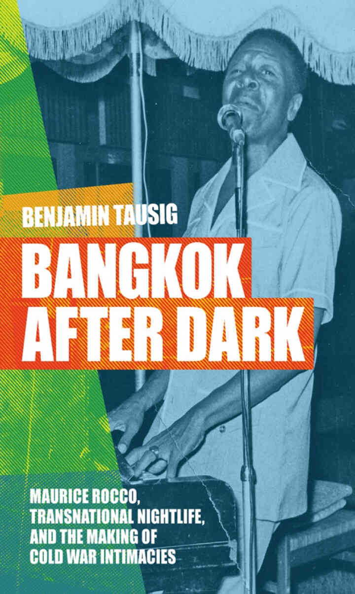 Bangkok after Dark: Maurice Rocco, Transnational Nightlife, and the Making of Cold War Intimacies