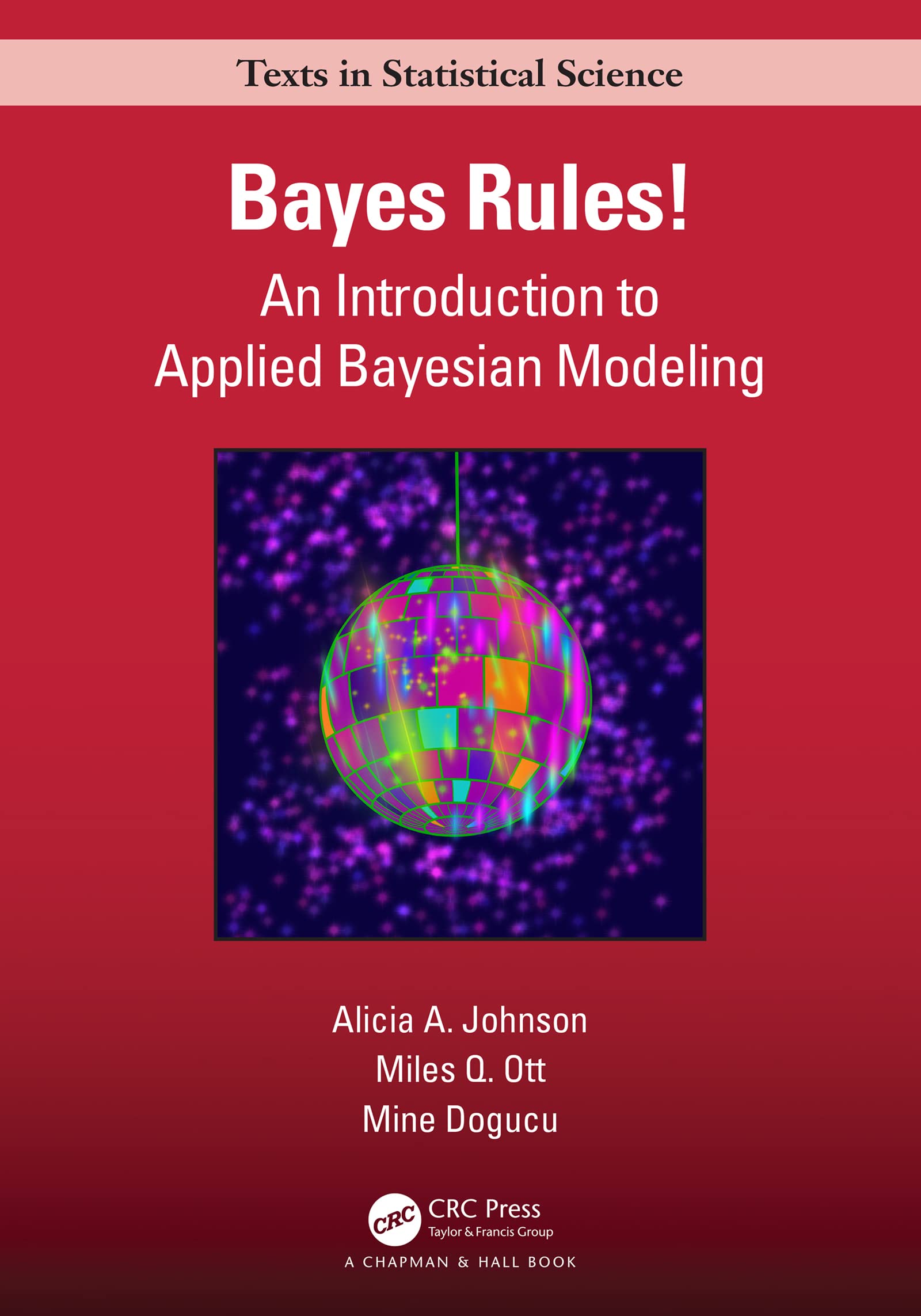 Bayes Rules! An Introduction to Applied Bayesian Modeling