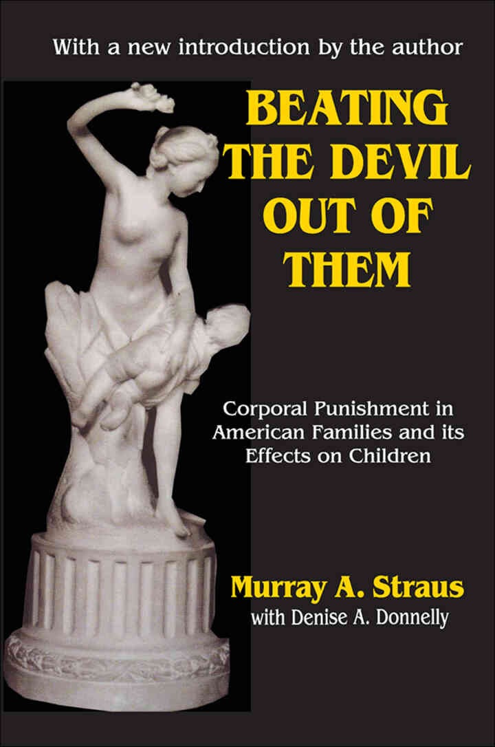 Beating the Devil Out of Them: Corporal Punishment in American Children, 2nd Edition
