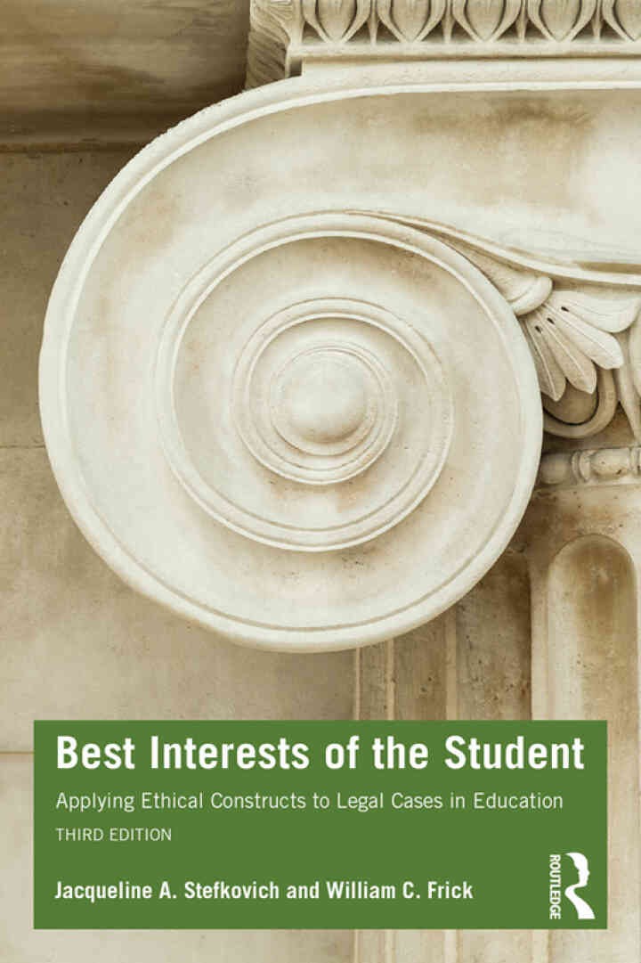 Best Interests of the Student: Applying Ethical Constructs to Legal Cases in Education, 3rd Edition