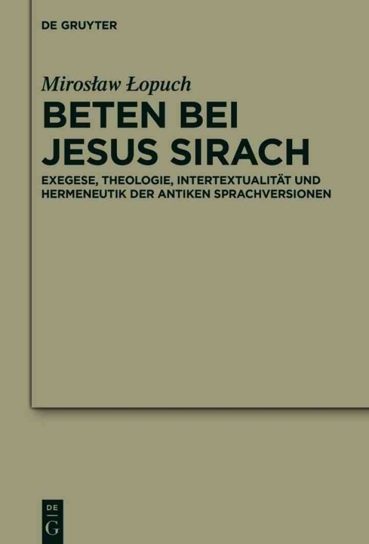 Beten bei Jesus Sirach: Exegese, Theologie, Intertextualität und Hermeneutik der antiken Sprachversionen, 1st Edition