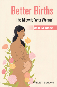 Better Births: The Midwife 'With Woman'