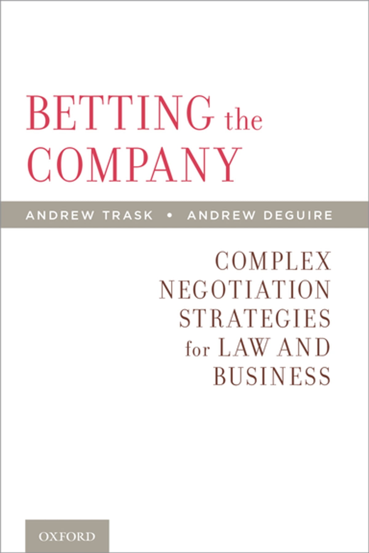 Betting the Company: Complex Negotiation Strategies for Law and Business