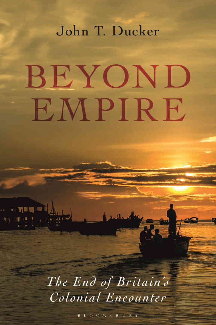 Beyond Empire: The End of Britain's Colonial Encounter, 1st Edition