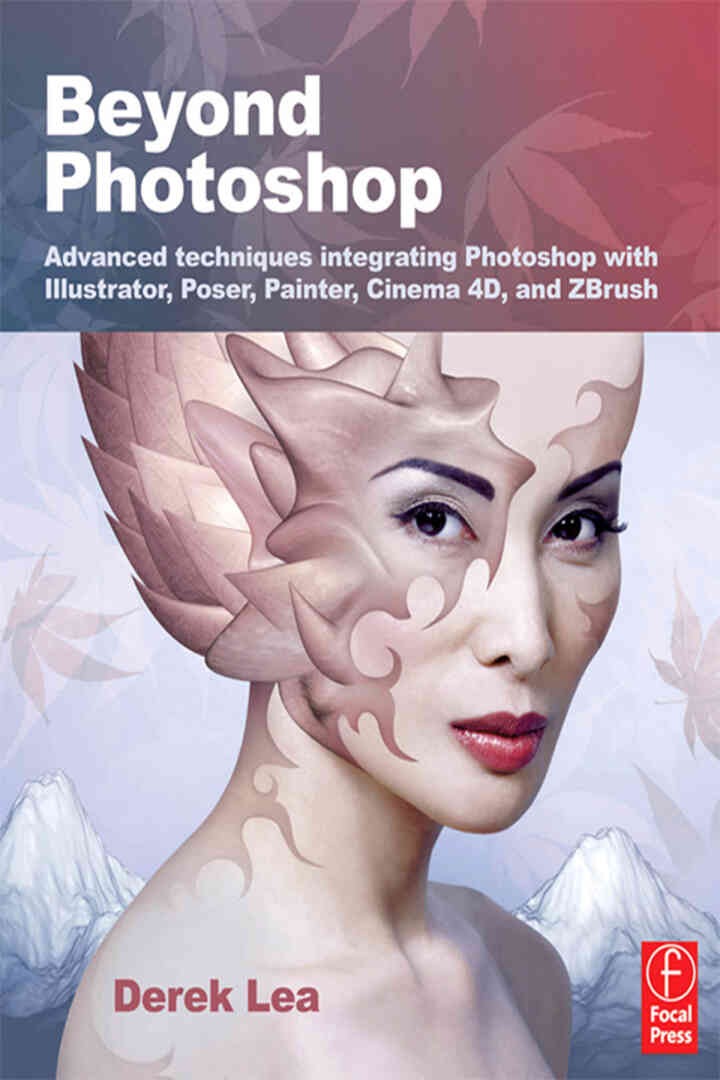 Beyond Photoshop: Advanced techniques using Illustrator, Poser, Painter, and more