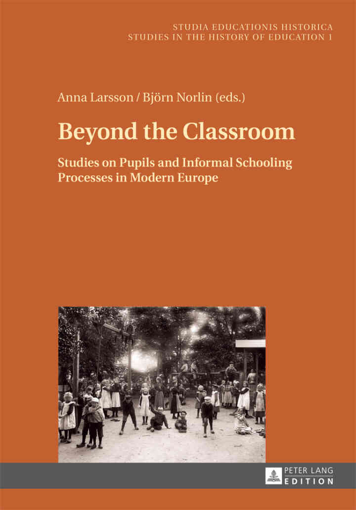 Beyond the Classroom: Studies on Pupils and Informal Schooling Processes in Modern Europe