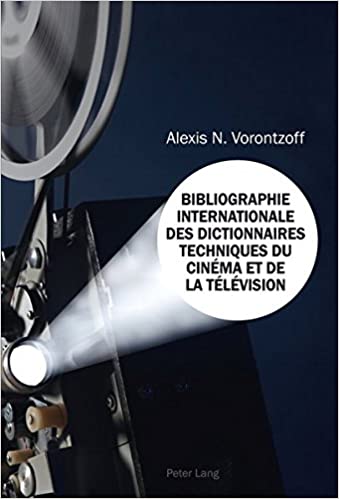 Bibliographie Internationale des Dictionnaires Techniques du Cin�ma et de la T�l�vision