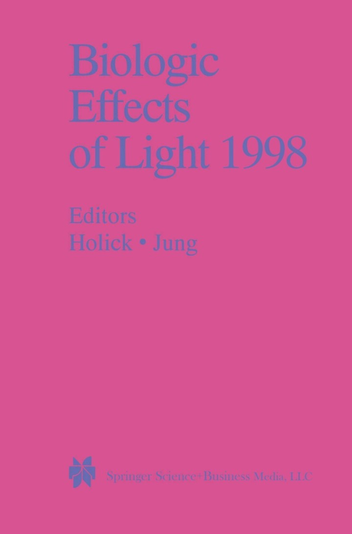 Biologic Effects of Light 1998: Proceedings of a Symposium Basel, Switzerland November 1�3, 1998