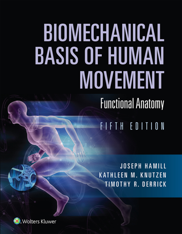 Biomechanical Basis of Human Movement: Section I: Foundations of Human Movement, and Section II: Functional Anatomy