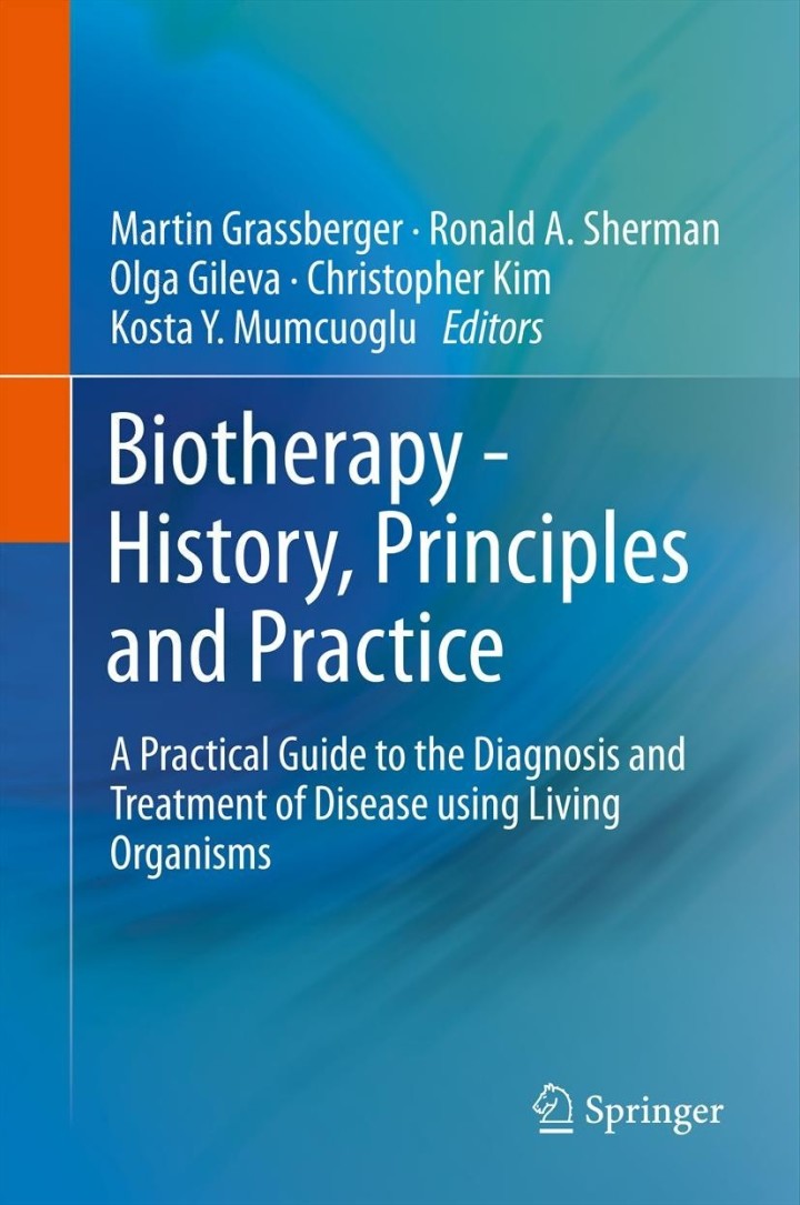 Biotherapy - History Principles and Practice: A Practical Guide to the Diagnosis and Treatment of Disease using Living Organisms