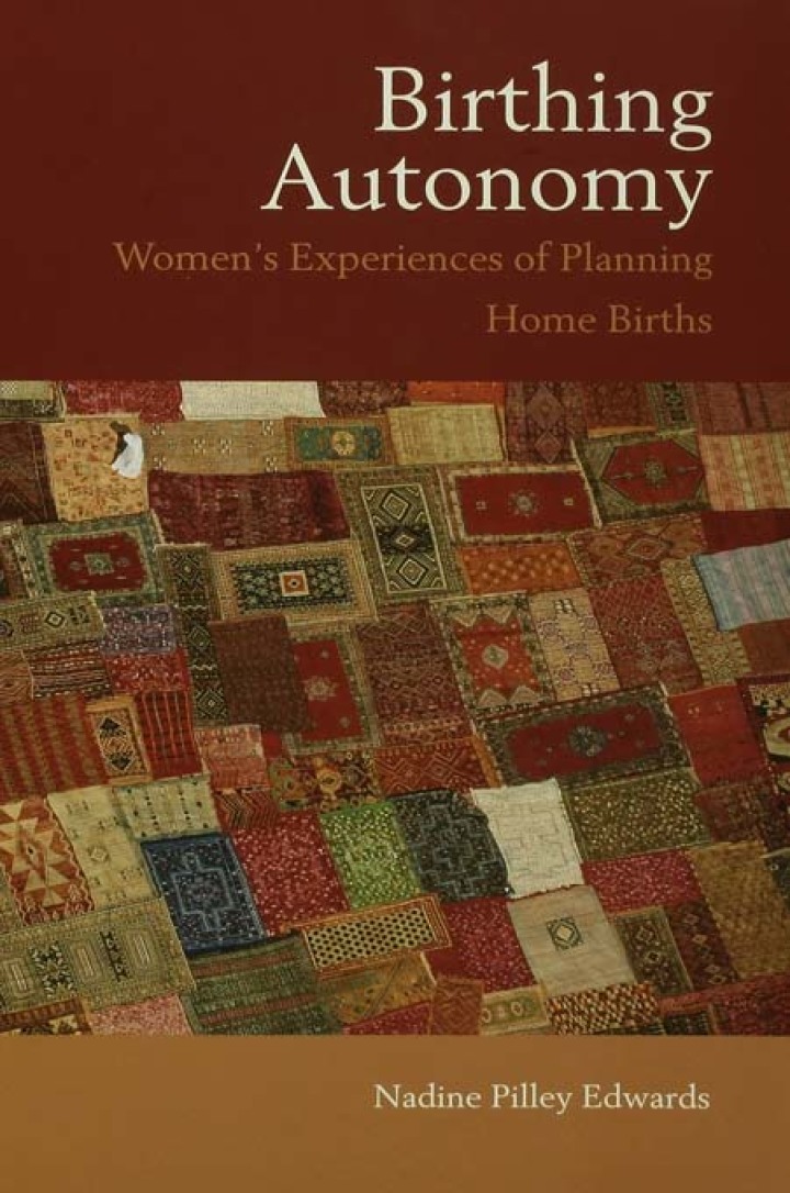 Birthing Autonomy: Women's Experiences of Planning Home Births