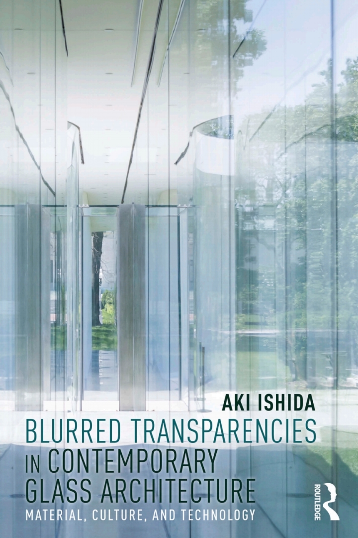 Blurred Transparencies in Contemporary Glass Architecture: Material Culture and Technology