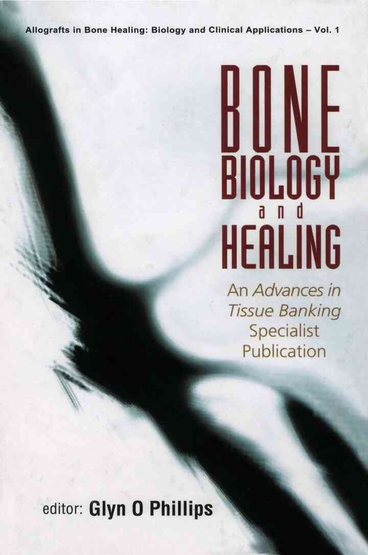 BONE BIOLOGY & HEALING (V1): An Advances in Tissue Banking Specialist Publication