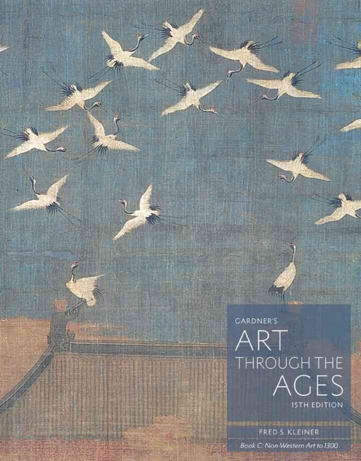 Book C: Non-Western Art to 1300, Gardner's Art through the Ages: Backpack Edition 15th Edition