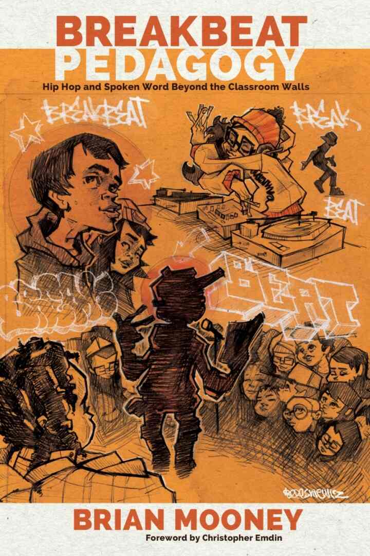 Breakbeat Pedagogy: Hip Hop and Spoken Word Beyond the Classroom Walls