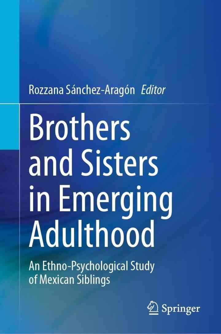 Brothers and Sisters in Emerging Adulthood: An Ethno-Psychological Study of Mexican Siblings
