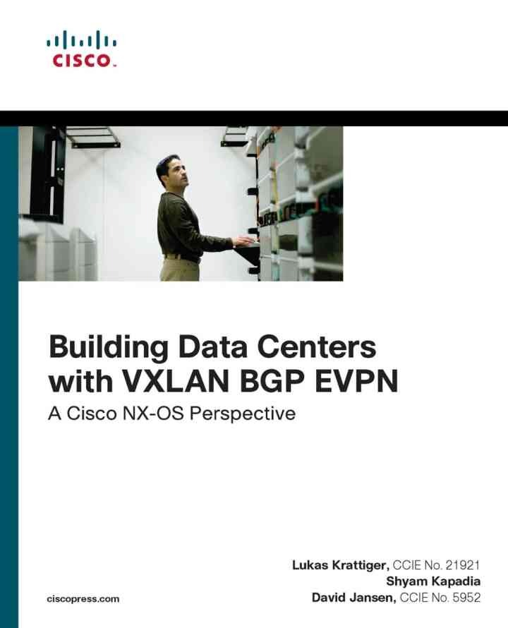 Building Data Centers with VXLAN BGP EVPN: A Cisco NX-OS Perspective, 1st Edition