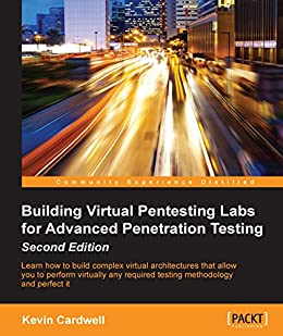 Building Virtual Pentesting Labs for Advanced Penetration Testing