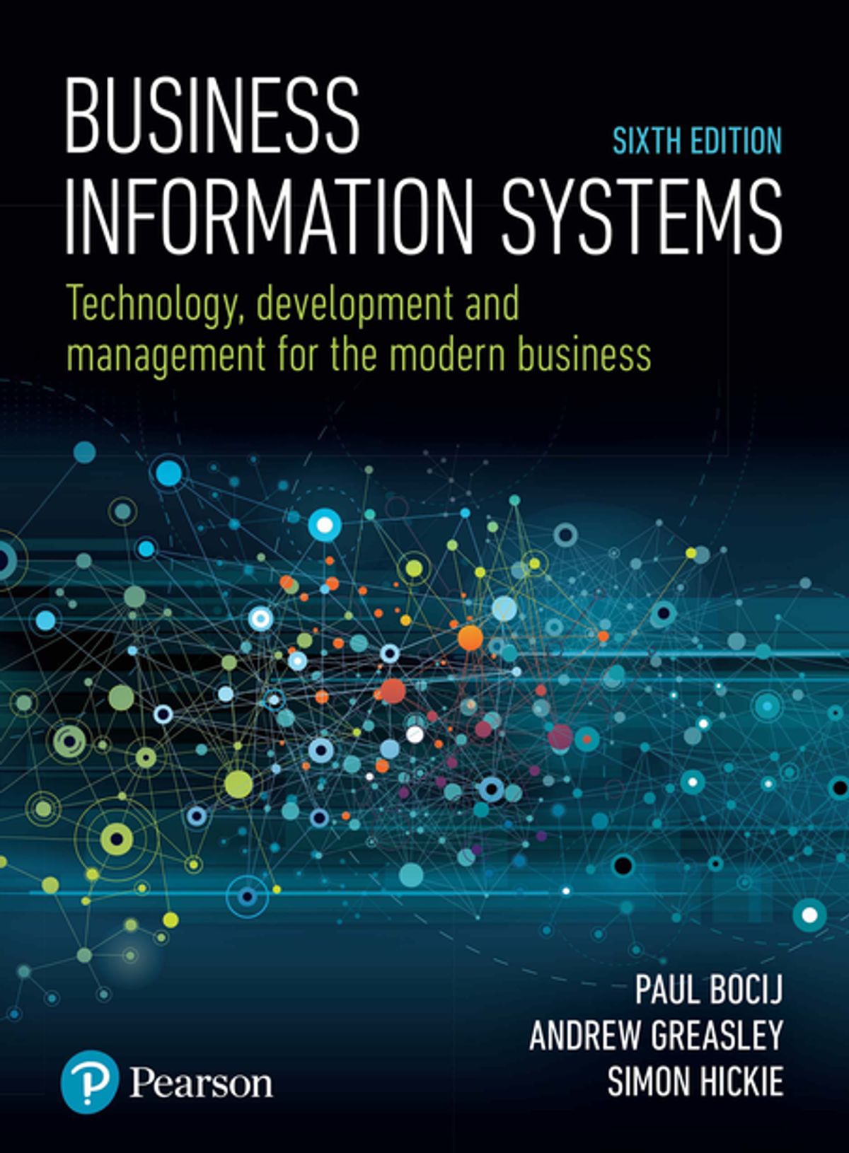 Business Information Systems 
: Technology Development and Management for the Modern Business