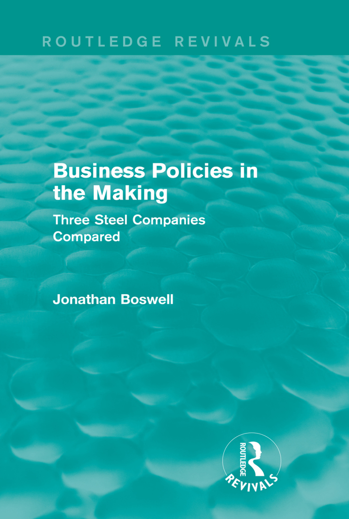 Business Policies in the Making (Routledge Revivals)Three Steel Companies Compared