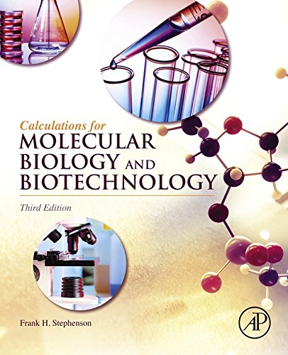Calculations for Molecular Biology and Biotechnology: A Guide to Mathematics in the Laboratory