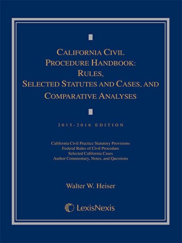 California Civil Procedure Handbook: Rules, Selected Statutes and Cases, and Comparative Analyses, 2015-2016 Edition