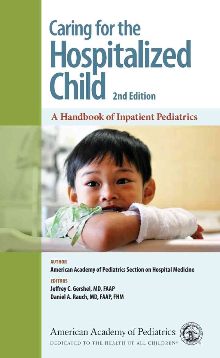 Caring for the Hospitalized Child: A Handbook of Inpatient Pediatrics