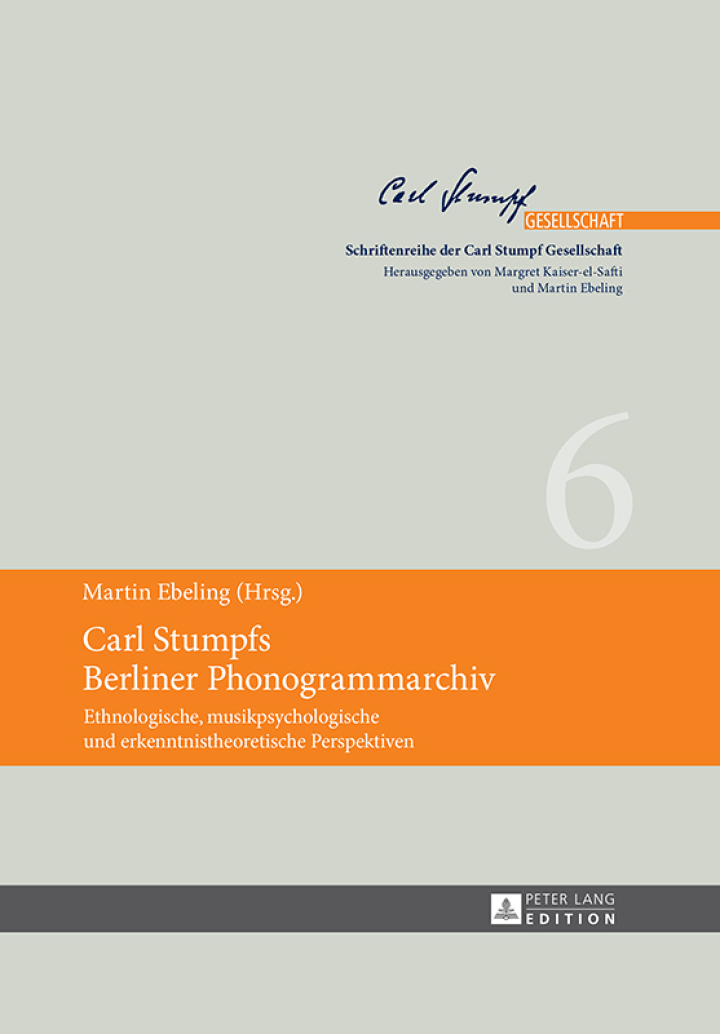 Carl Stumpfs Berliner Phonogrammarchiv: Ethnologische musikpsychologische und erkenntnistheoretische Perspektiven