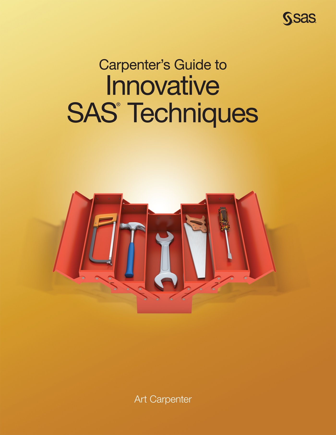 Carpenter's Guide to Innovative SAS Techniques