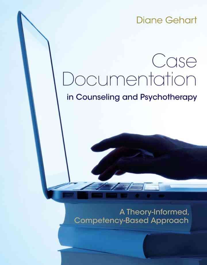 Case Documentation in Counseling and Psychotherapy: A Theory-Informed Competency-Based Approach 1st Edition