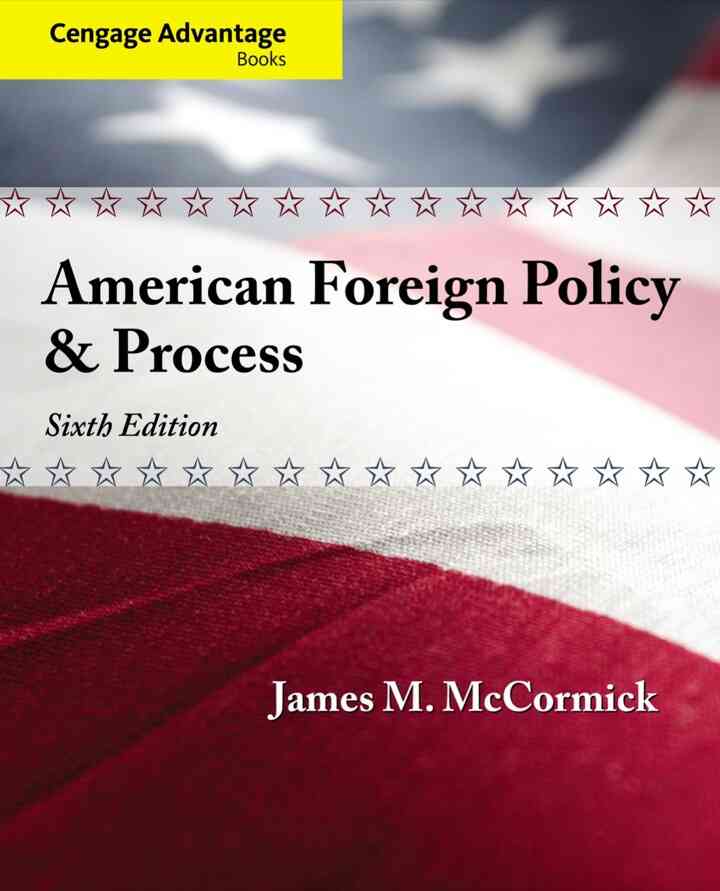Cengage Advantage: American Foreign Policy and Process, 6th Edition