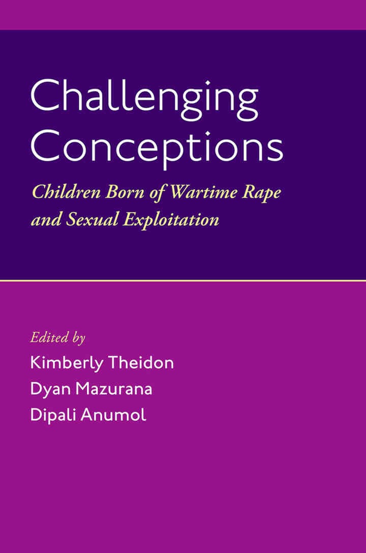 Challenging Conceptions: Children Born of Wartime Rape and Sexual Exploitation