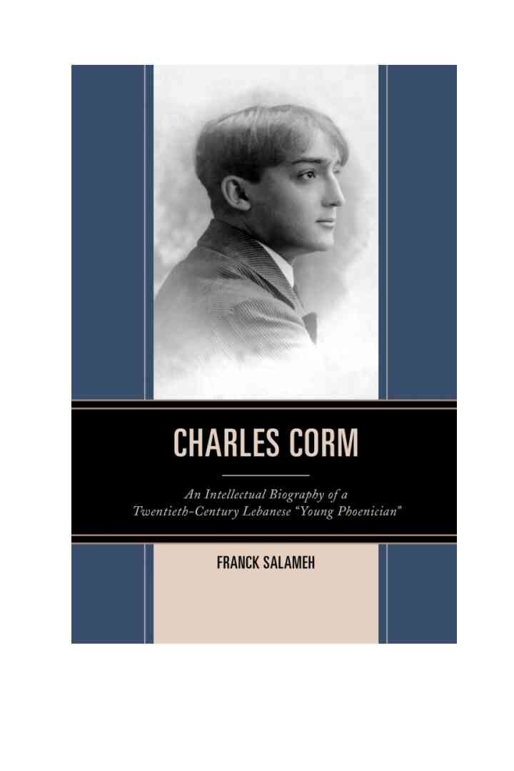Charles Corm: An Intellectual Biography of a Twentieth-Century Lebanese “Young Phoenician”