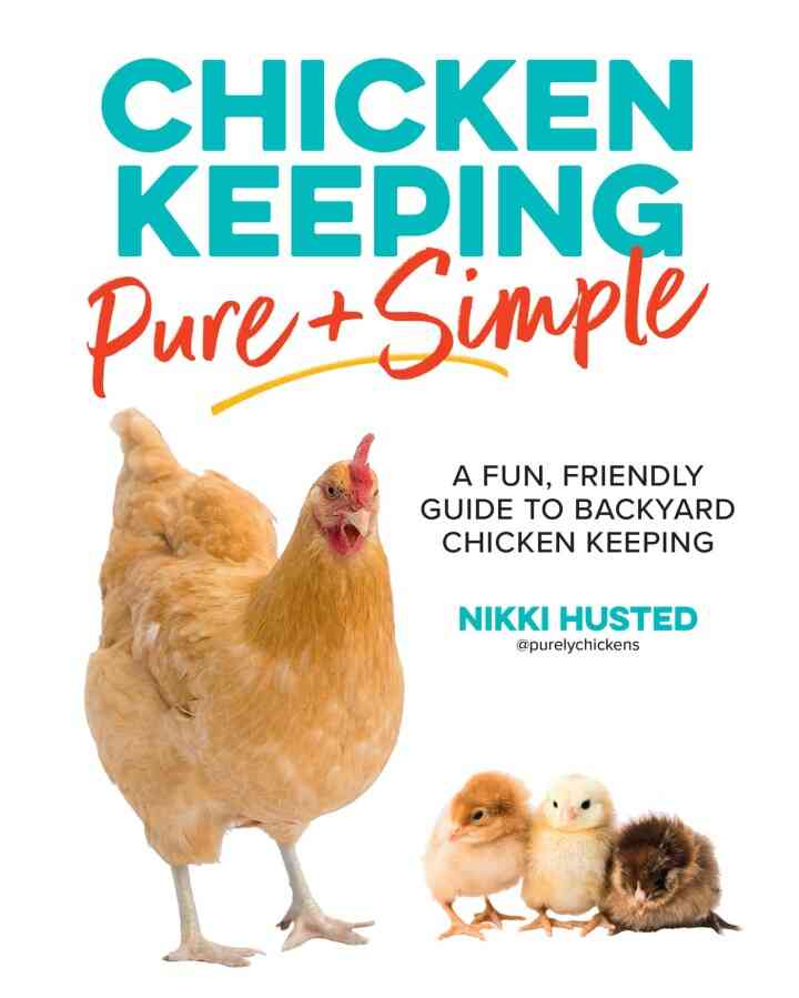 Chicken Keeping Pure and Simple: A Fun Friendly Guide to Backyard Chicken Keeping