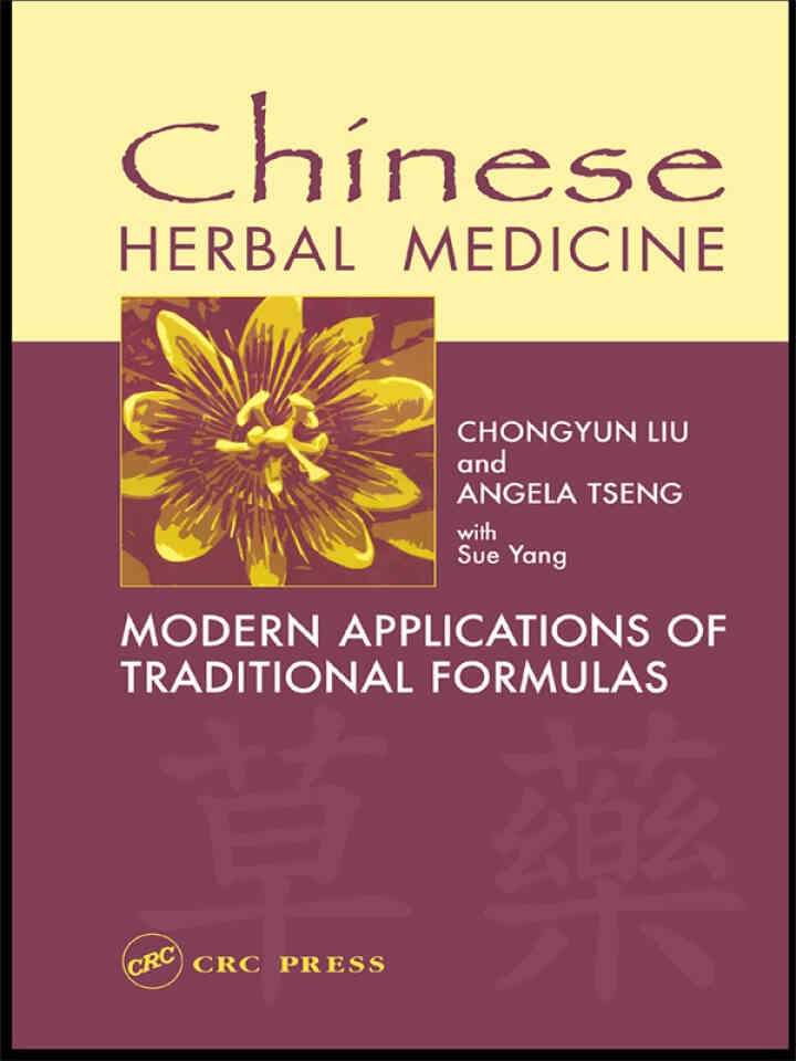 Chinese Herbal Medicine: Modern Applications of Traditional Formulas, 1st Edition