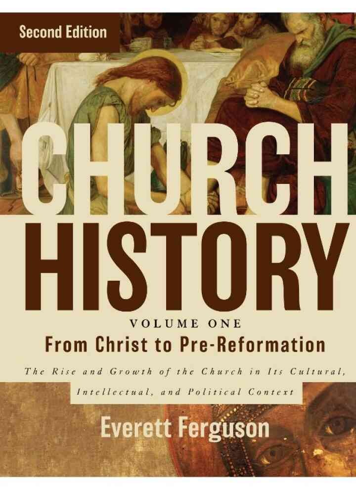 Church History, Volume One: From Christ to the Pre-Reformation: The Rise and Growth of the Church in Its Cultural, Intellectual, and Political Context, 2nd Edition