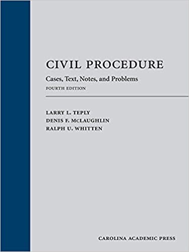 Civil Procedure: Cases, Text, Notes, and Problems, Fourth Edition