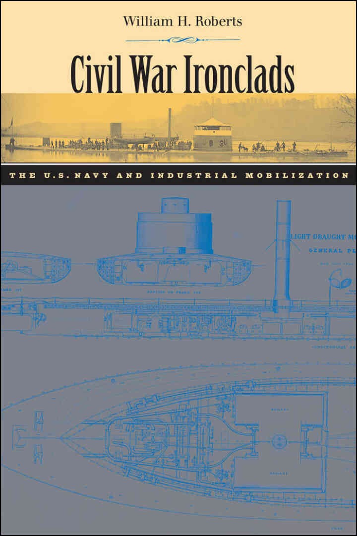Civil War Ironclads: The U.S. Navy and Industrial Mobilization