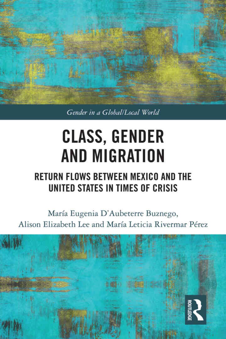Class, Gender and Migration: Return Flows between Mexico and the United States in Times of Crisis