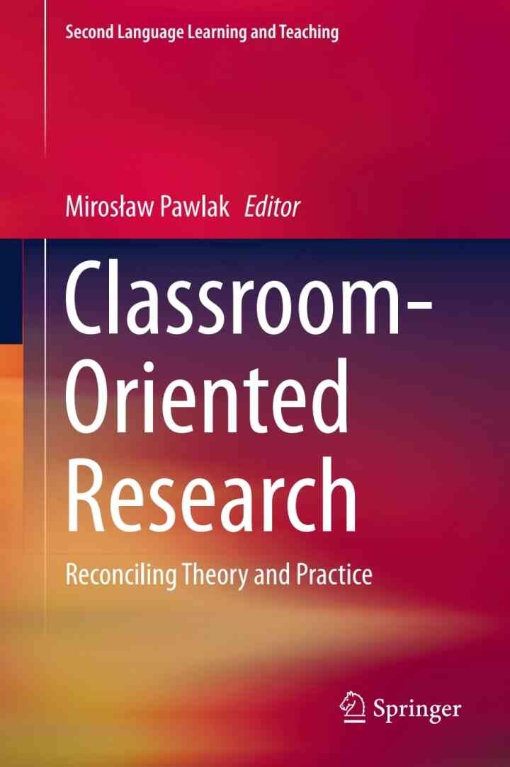 Classroom-Oriented Research: Reconciling Theory and Practice