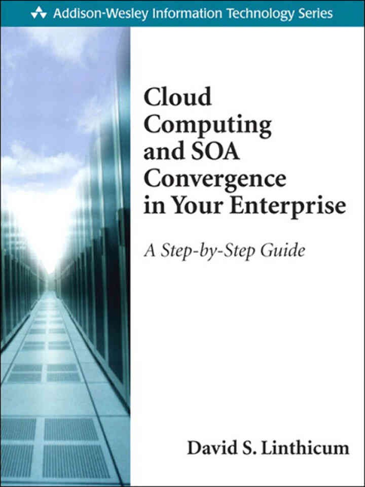 Cloud Computing and SOA Convergence in Your Enterprise: A Step-by-Step Guide, 1st Edition