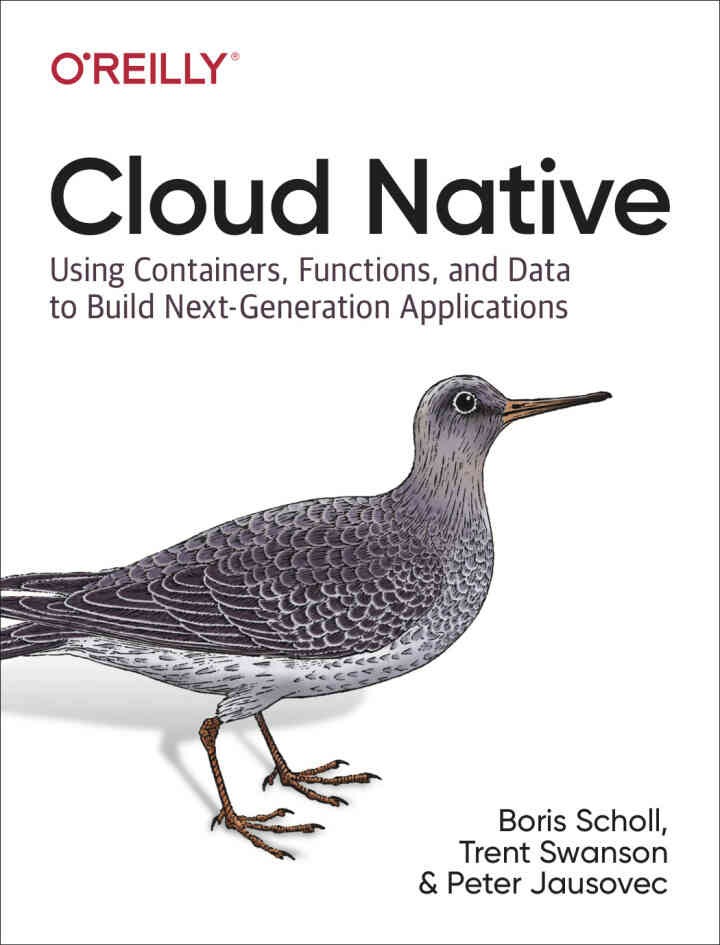 Cloud Native: Using Containers, Functions, and Data to Build Next-Generation Applications, 1st Edition