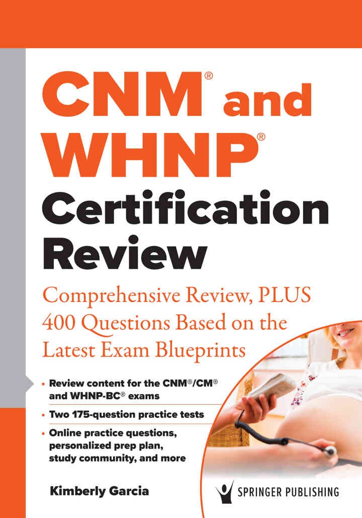 CNM® and WHNP® Certification Review: Comprehensive Review, PLUS 400 Questions Based on the Latest Exam Blueprint