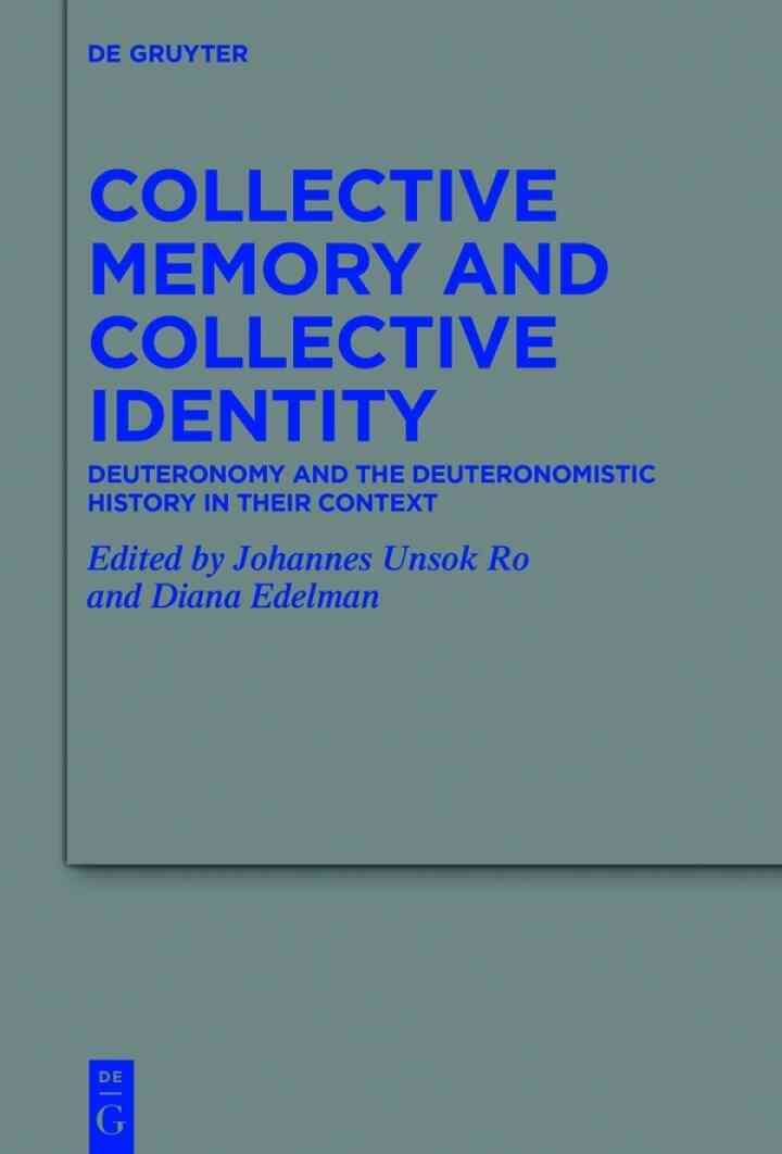 Collective Memory and Collective Identity: Deuteronomy and the Deuteronomistic History in Their Context, 1st Edition