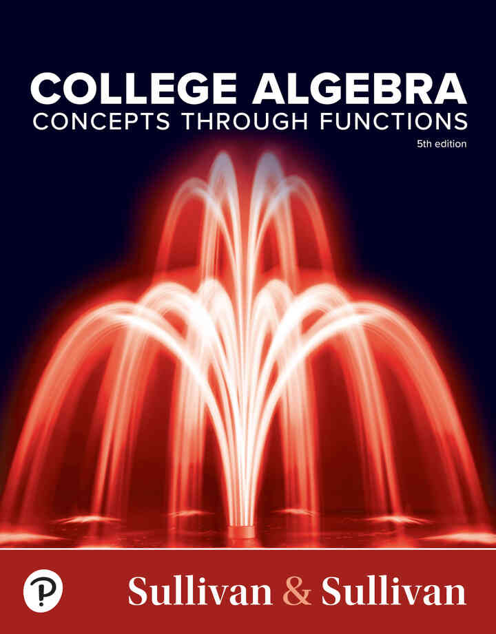 College Algebra: Concepts Through Functions, 5th Edition
