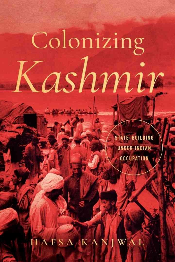 Colonizing Kashmir: State-building under Indian Occupation, 1st Edition