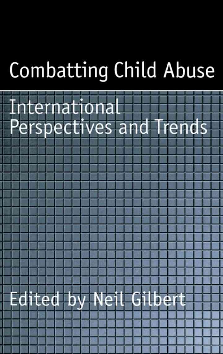 Combatting Child Abuse: International Perspectives and Trends, 1st Edition