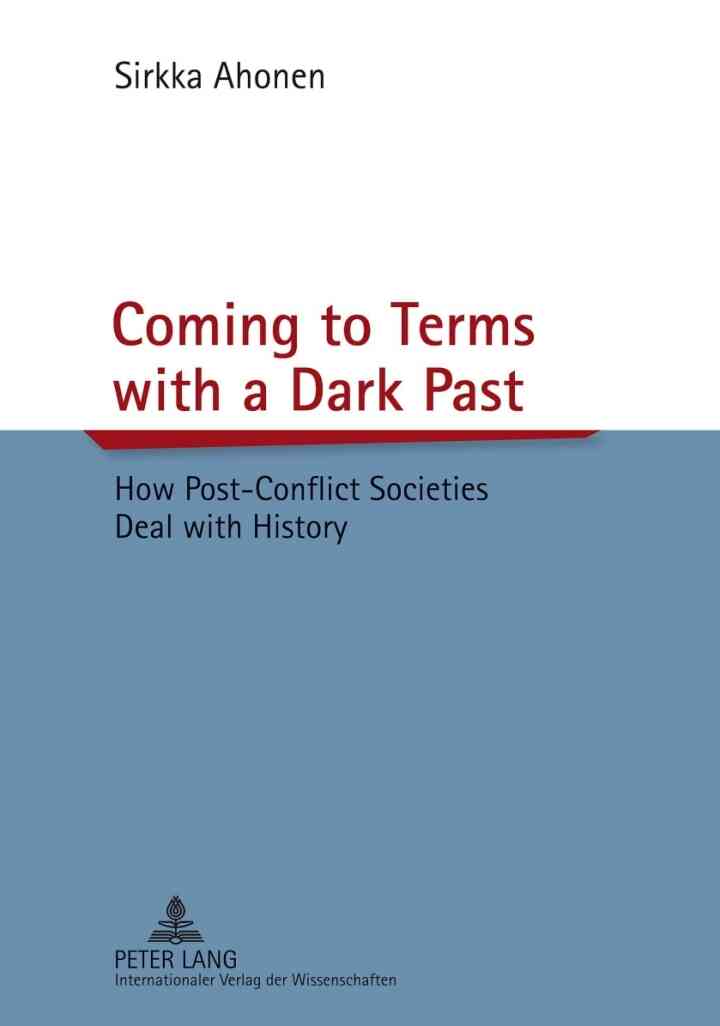 Coming to Terms with a Dark Past: How Post-Conflict Societies Deal with History