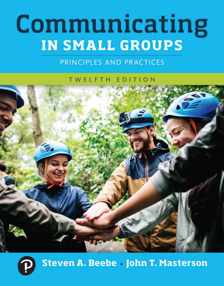 Communicating in Small Groups: Principles and Practices, 12th Edition